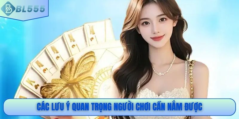 Các lưu ý quan trọng người chơi cần nắm được