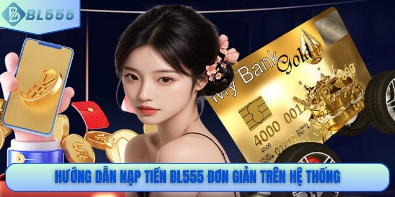 Hướng dẫn nạp tiền BL555 đơn giản trên hệ thống