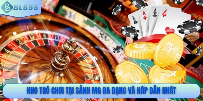 Kho trò chơi tại sảnh MG đa dạng và hấp dẫn nhất