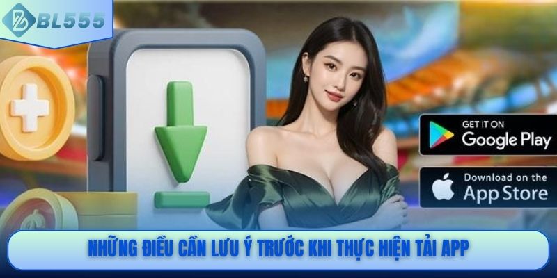 Những điều cần lưu ý trước khi thực hiện tải app
