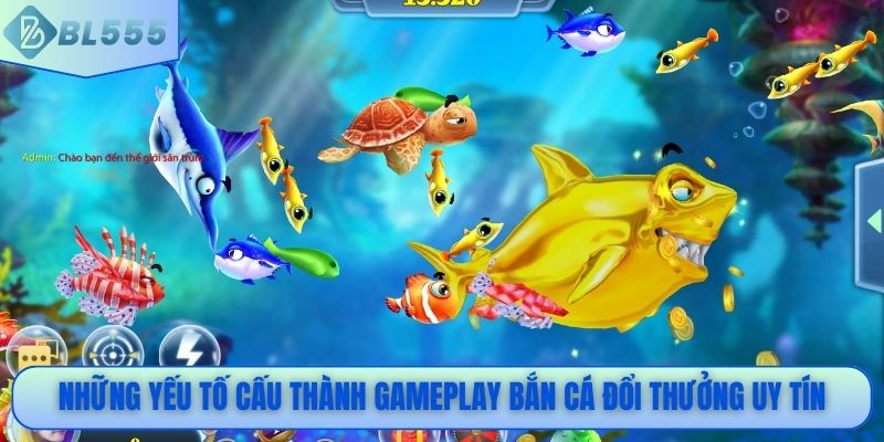 Những yếu tố cấu thành gameplay bắn cá đổi thưởng uy tín