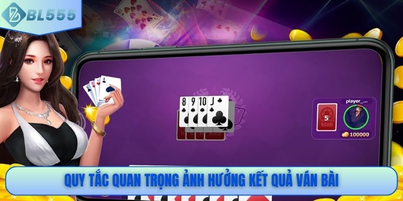 Quy tắc quan trọng ảnh hưởng kết quả ván bài