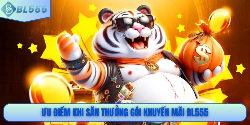 Ưu điểm khi săn thưởng gói khuyến mãi BL555